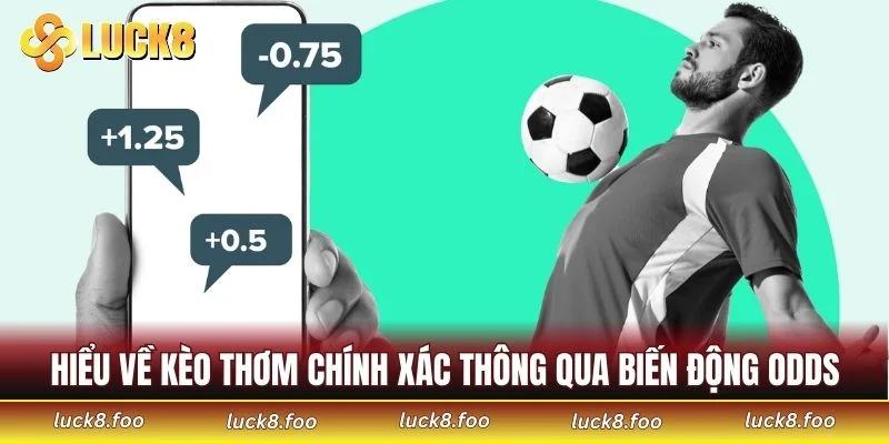 Hiểu về kèo thơm chính xác thông qua biến động odds