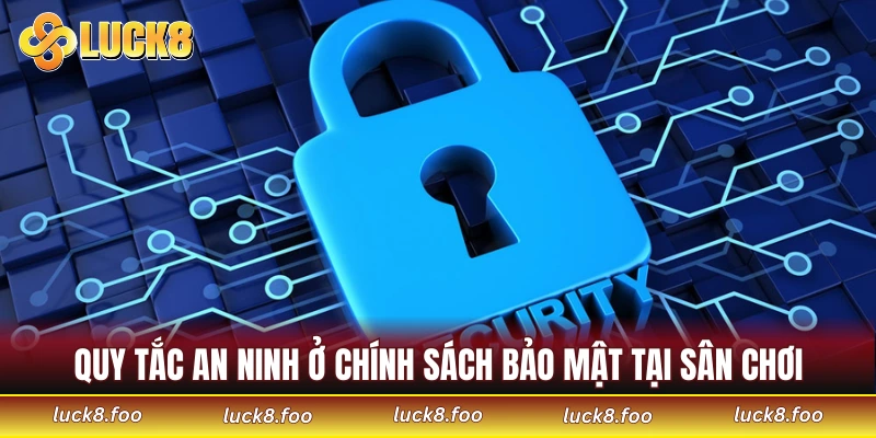 Quy tắc an ninh ở chính sách bảo mật tại sân chơi