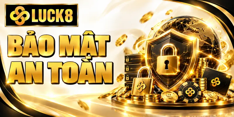 LUCK8 chú trọng bảo vệ thông tin và tài khoản thành viên