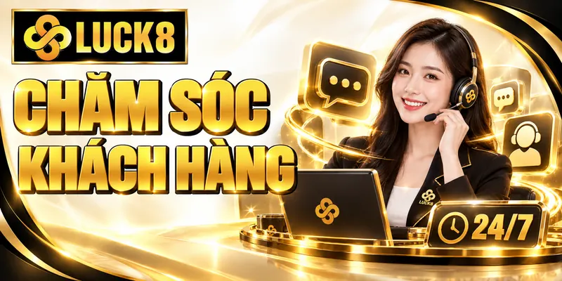 Dịch vụ chăm sóc khách hàng trực tuyến của LUCK8