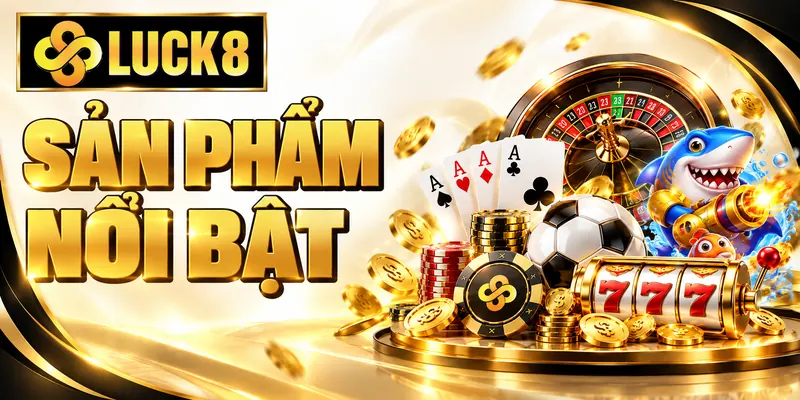 Khám phá các sảnh giải trí nổi bật trên LUCK8
